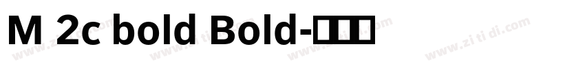 M 2c bold Bold字体转换